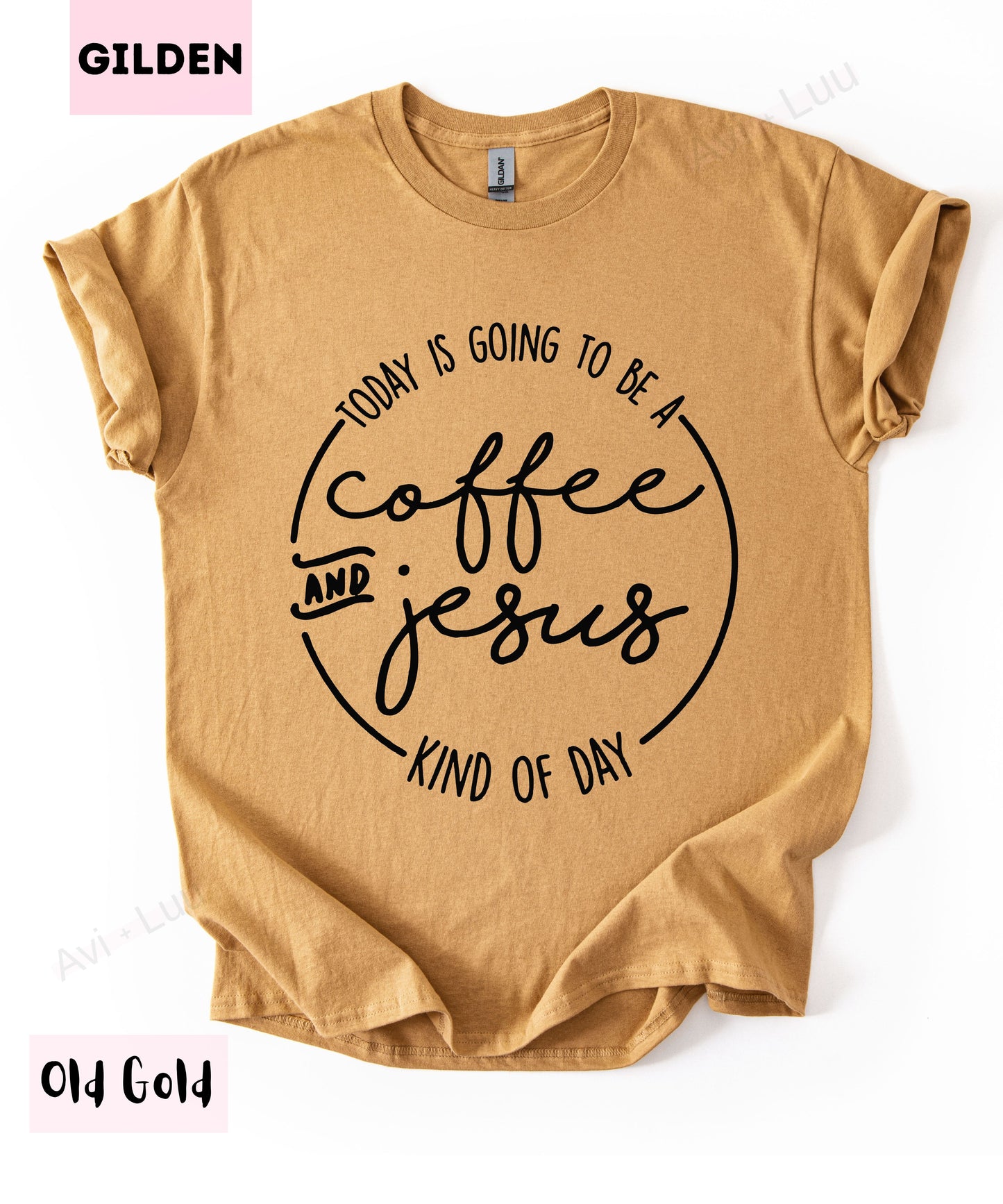 Today Is Going To Be A Coffee And Jesus | Gilden Unisex T-Shirt