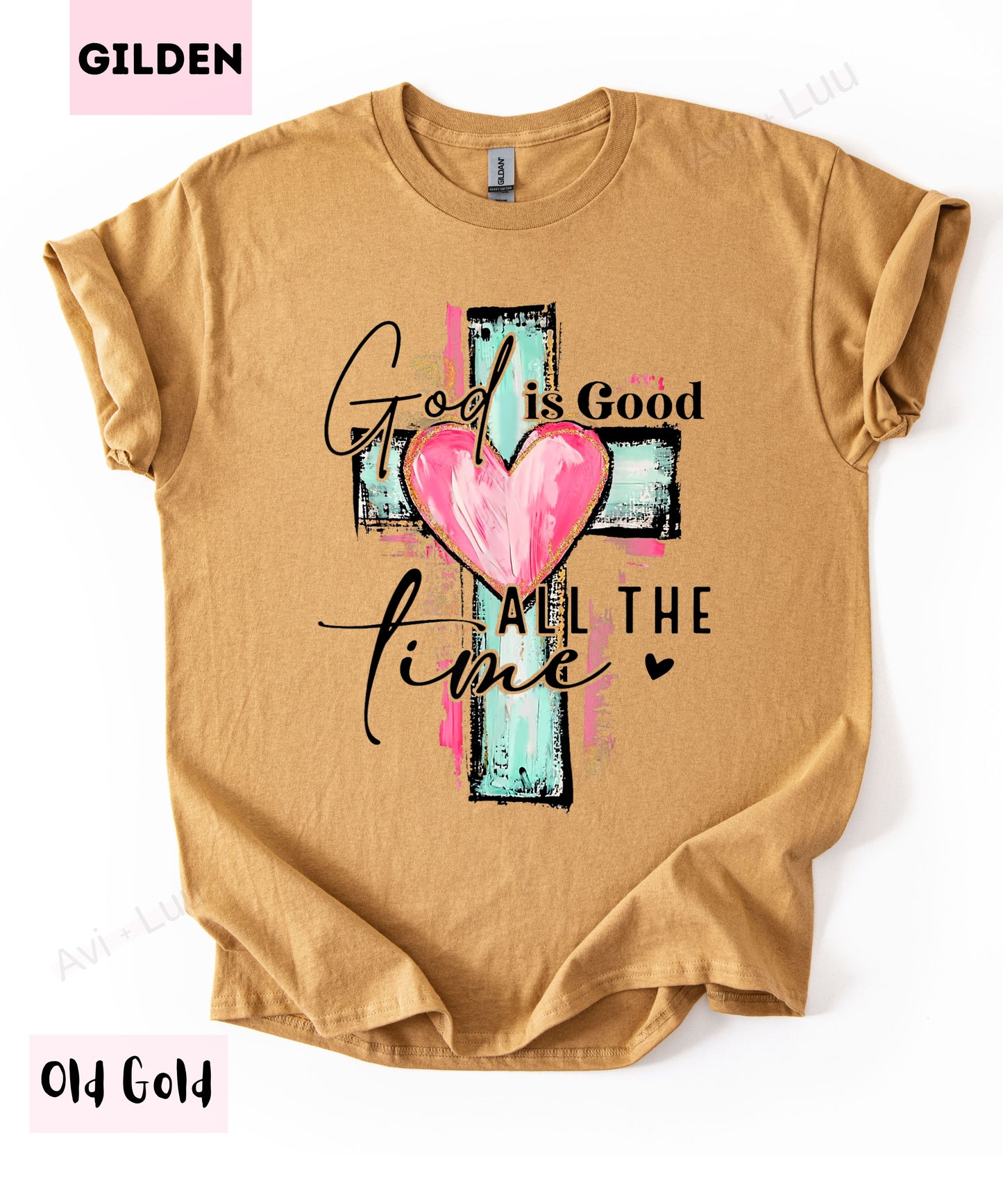 God Is Good All The Time | Gilden Unisex T-Shirt