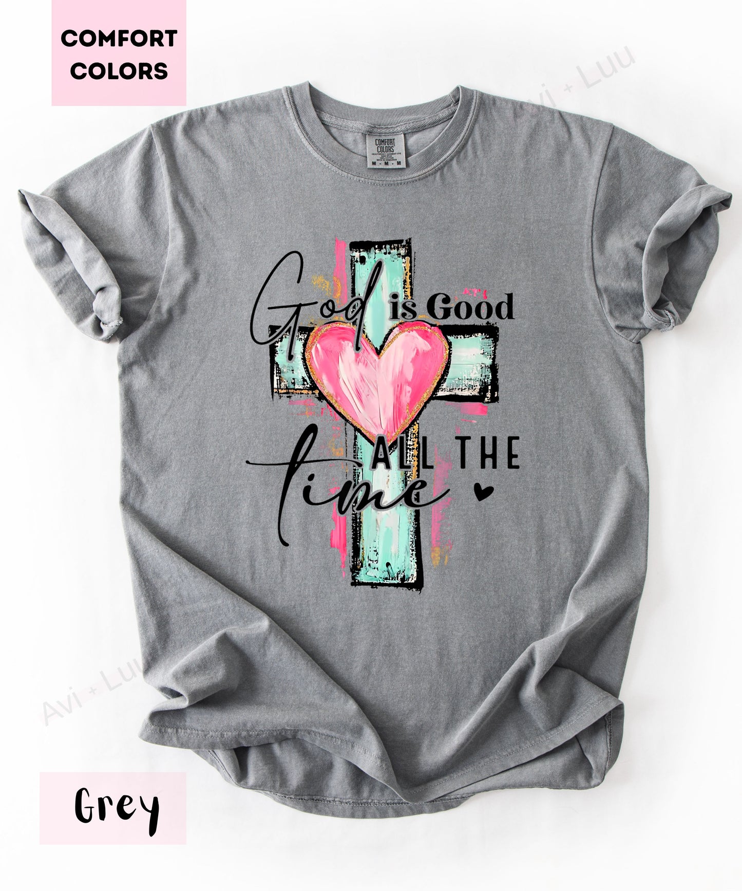 God Is Good All The Time | Comfort Colors Unisex T-Shirt