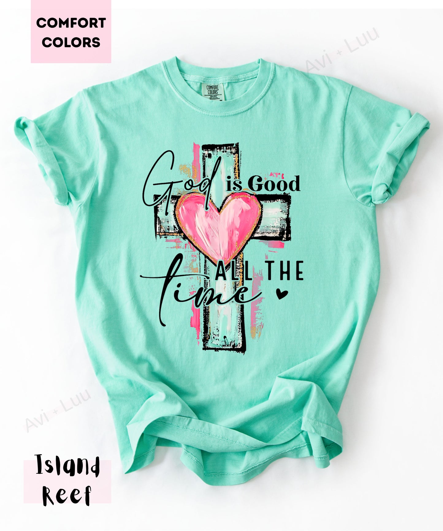 God Is Good All The Time | Comfort Colors Unisex T-Shirt