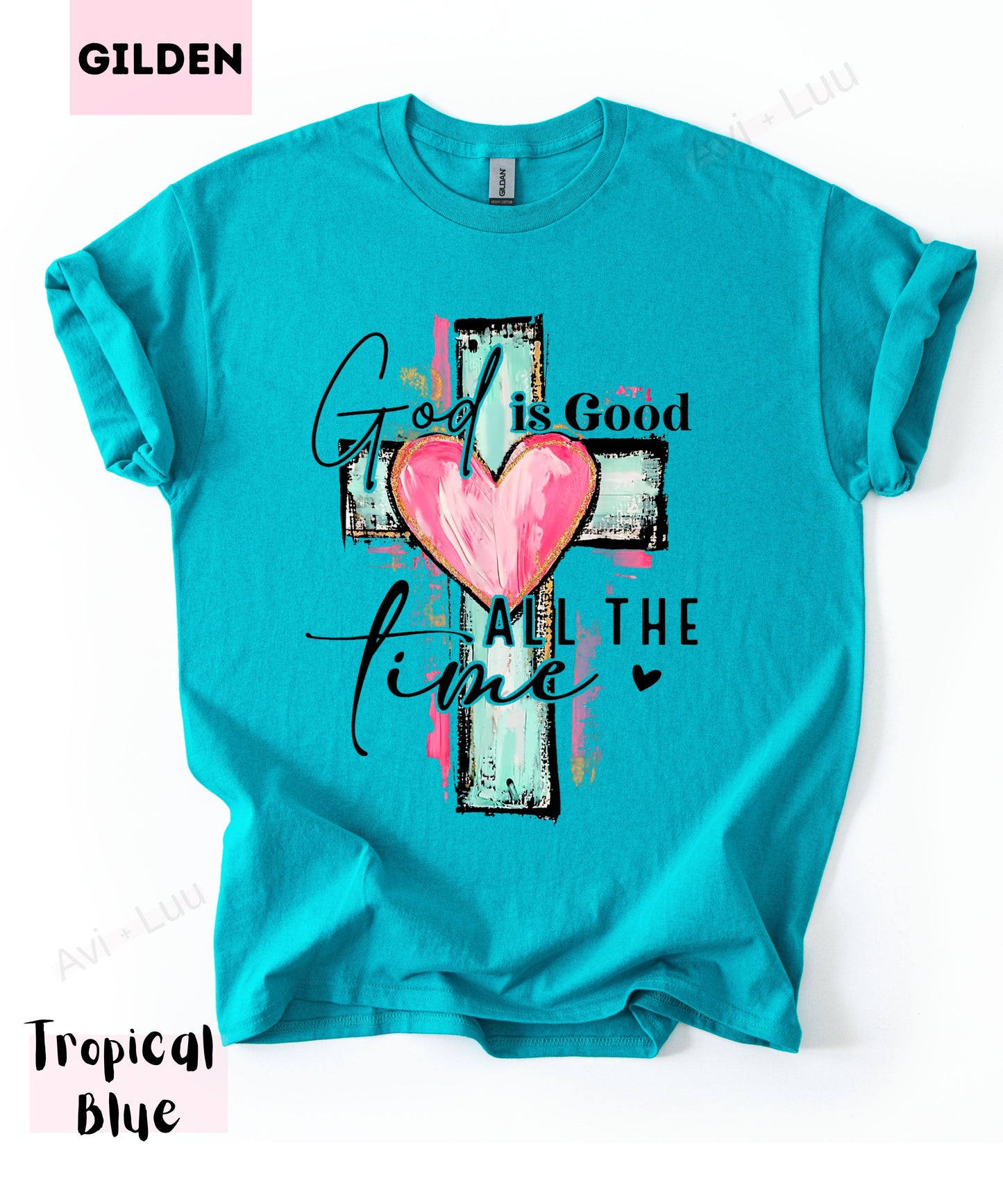God Is Good All The Time | Gilden Unisex T-Shirt