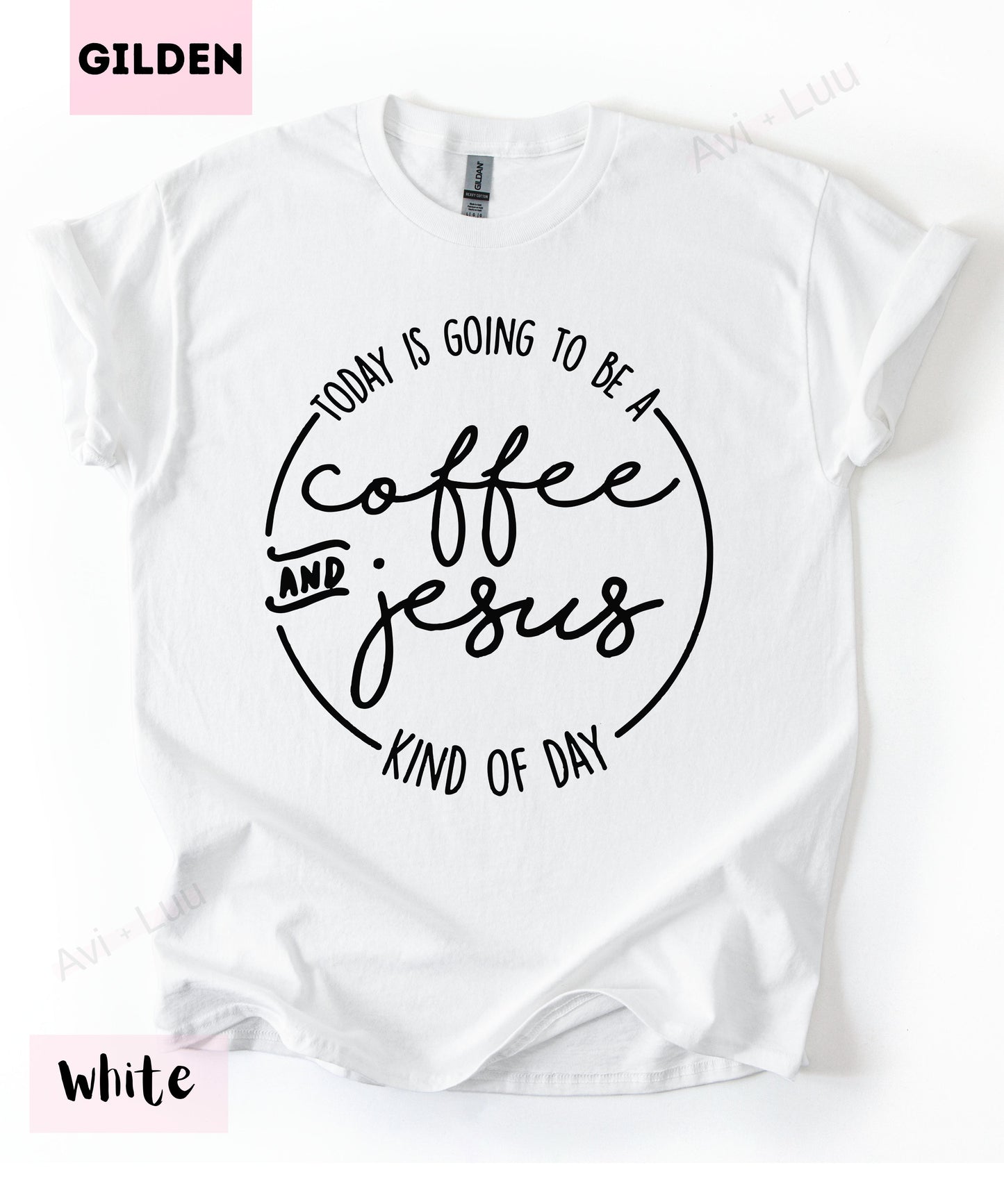 Today Is Going To Be A Coffee And Jesus | Gilden Unisex T-Shirt