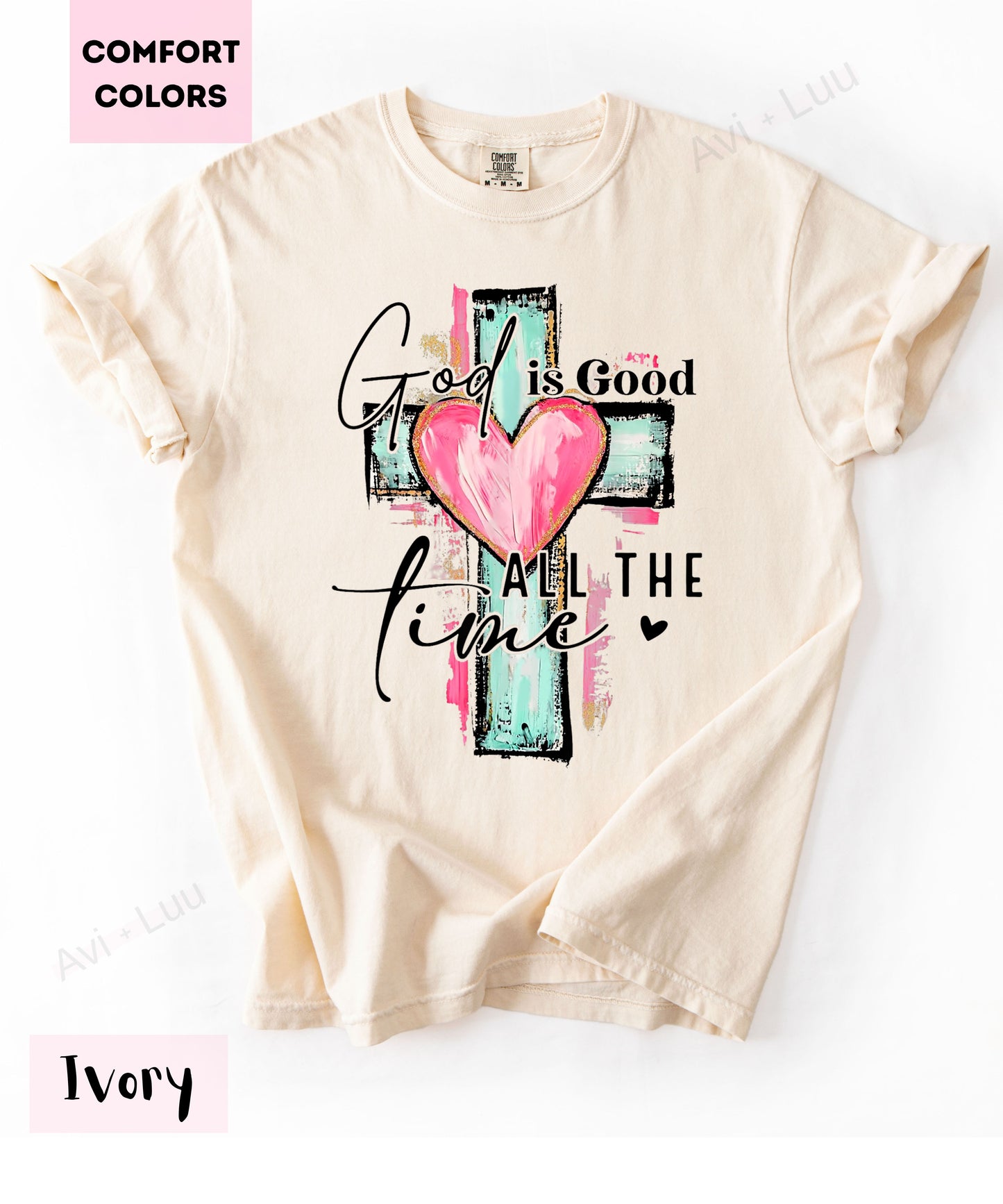 God Is Good All The Time | Comfort Colors Unisex T-Shirt