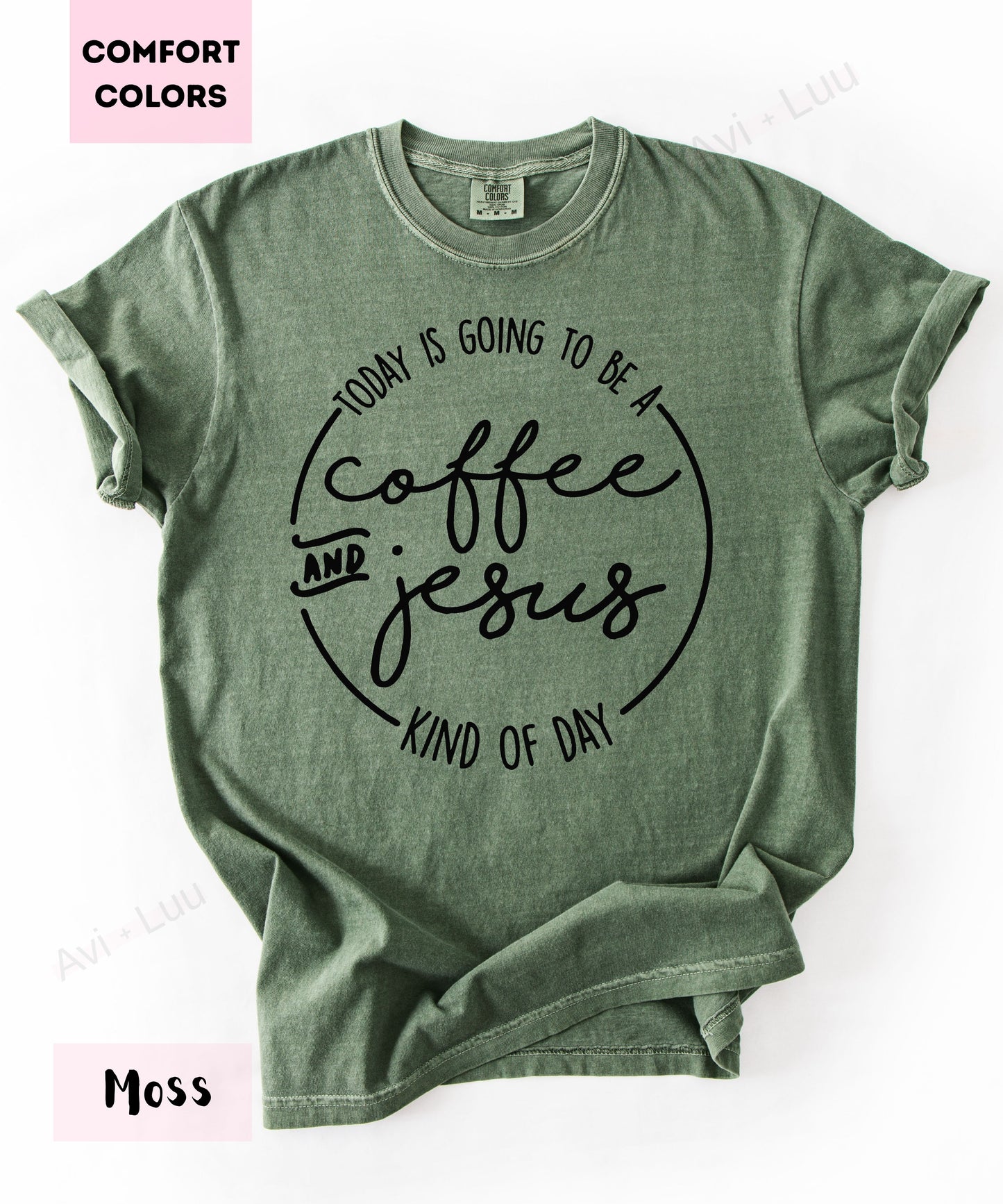 Today Is Going To Be A Coffee & Jesus | Comfort Colors Unisex T-Shirt
