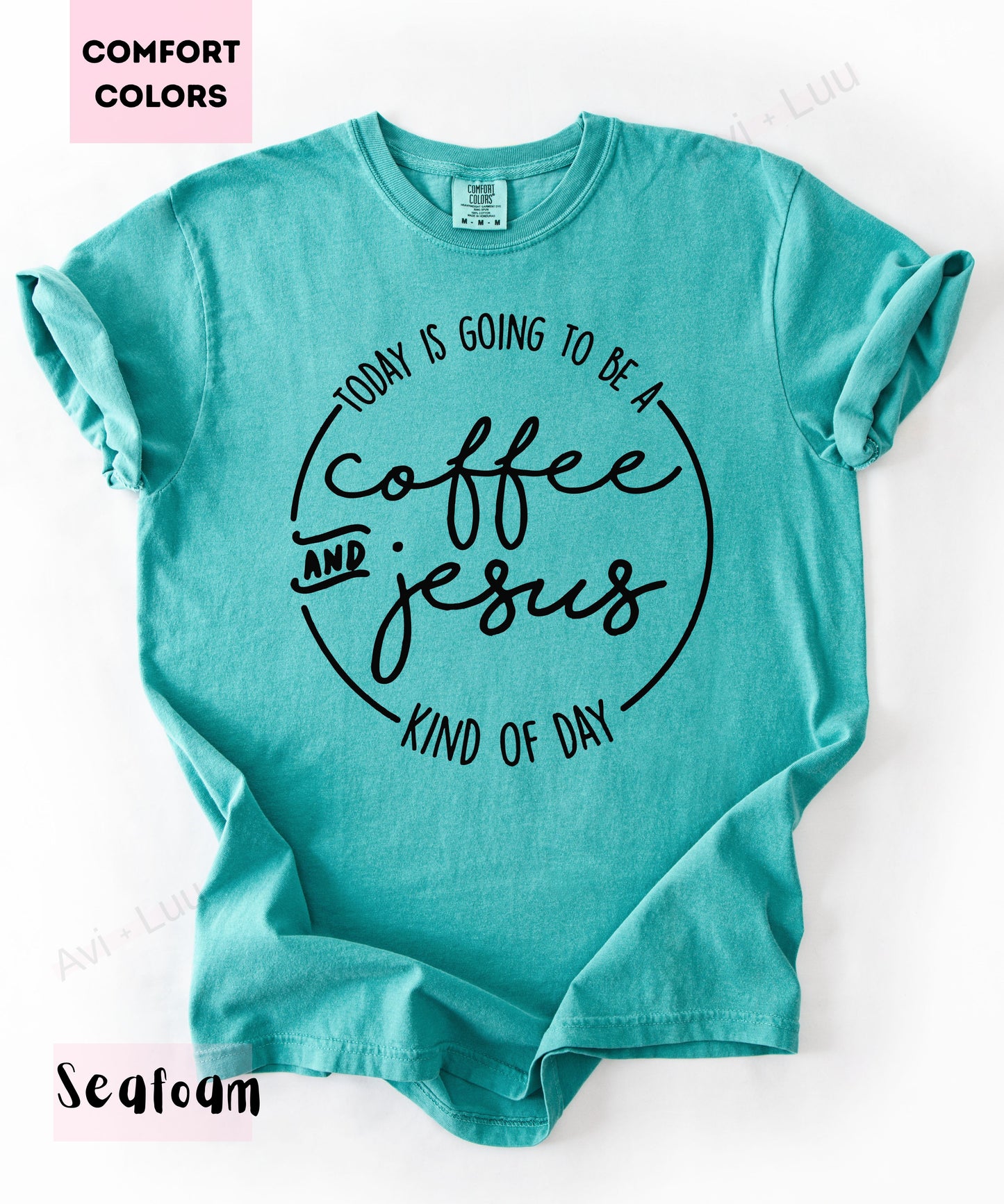 Today Is Going To Be A Coffee & Jesus | Comfort Colors Unisex T-Shirt