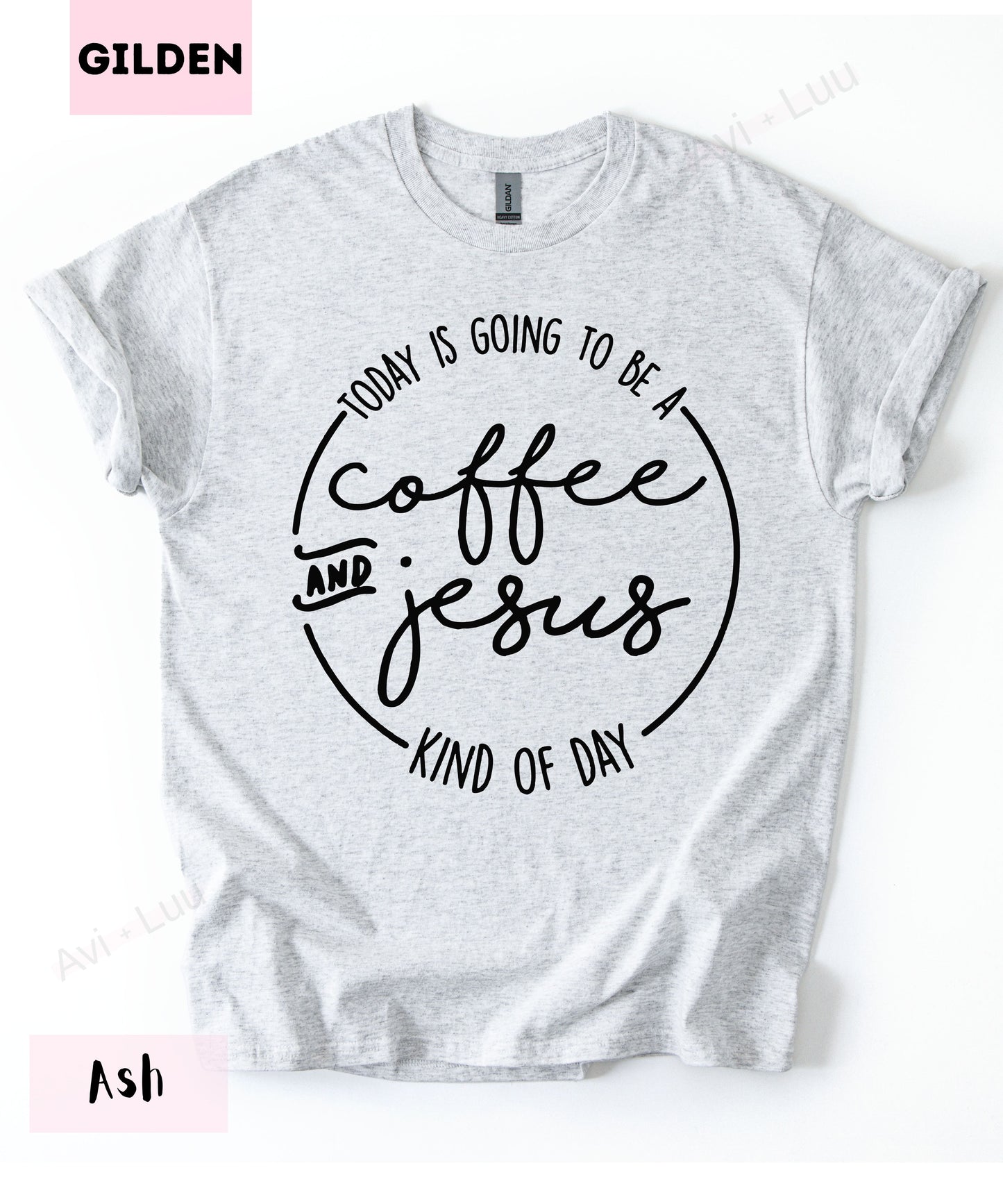 Today Is Going To Be A Coffee And Jesus | Gilden Unisex T-Shirt