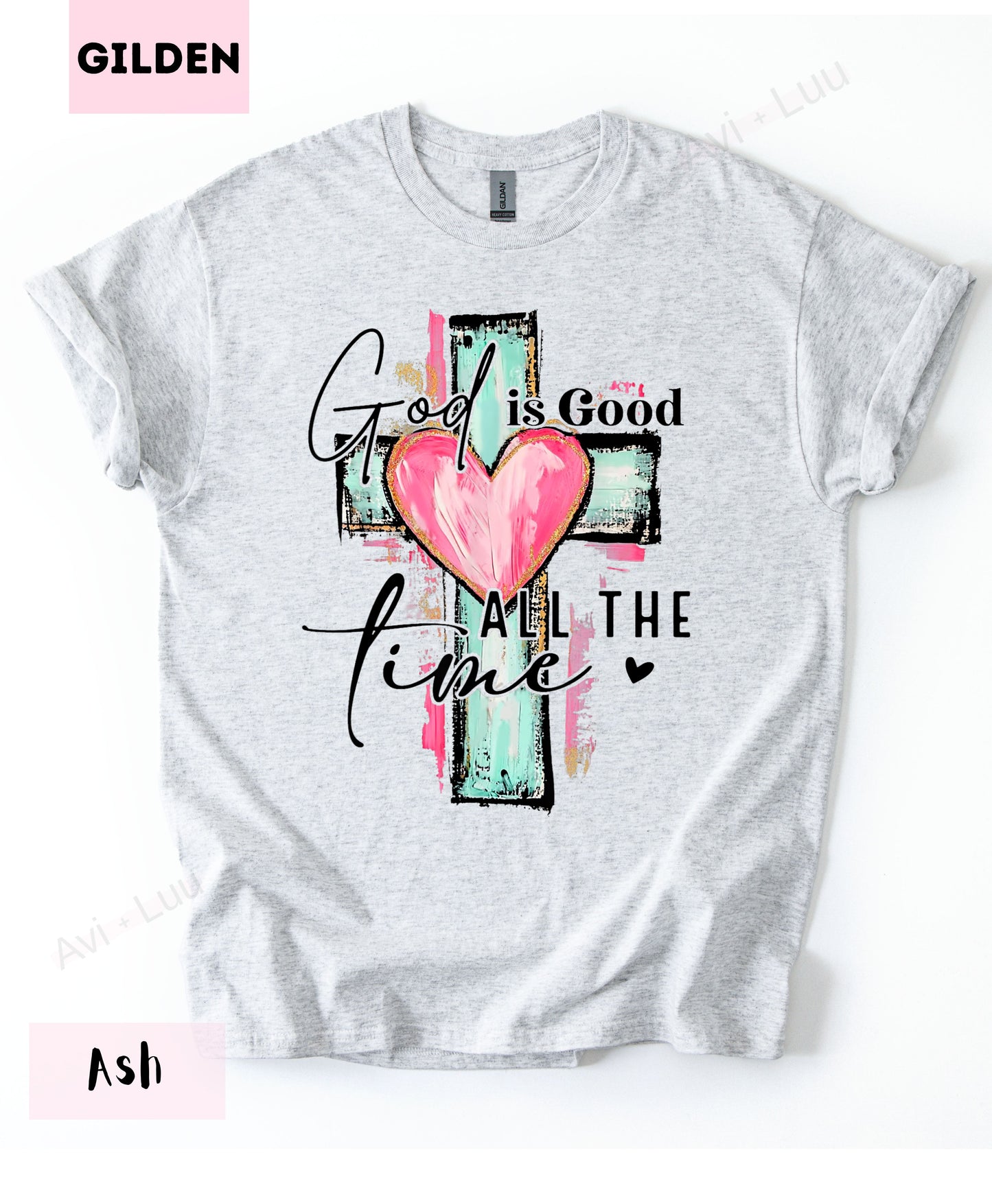 God Is Good All The Time | Gilden Unisex T-Shirt