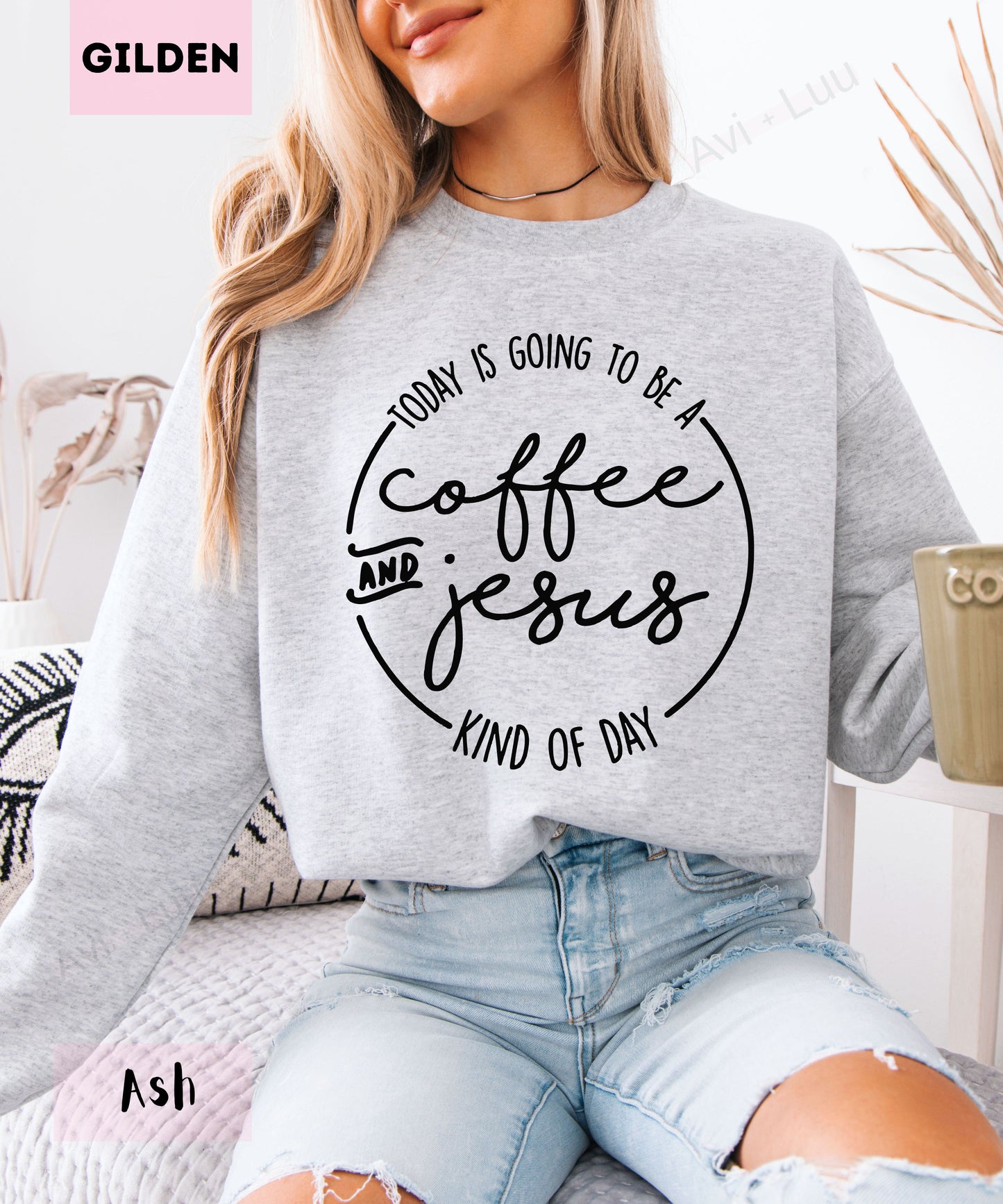 Today Is A Coffee And Jesus Day | Gilden Unisex Sweatshirt
