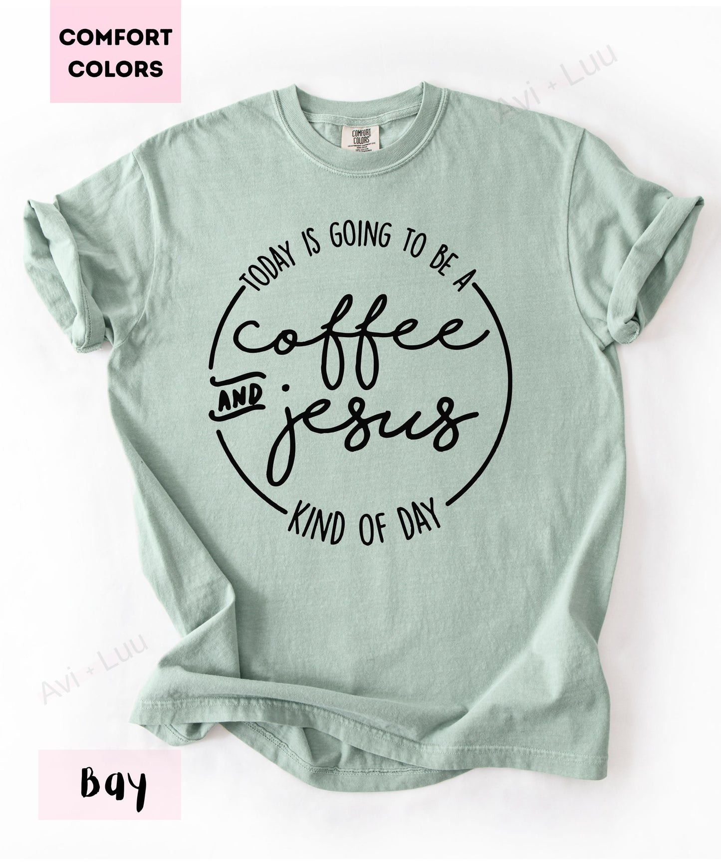 Today Is Going To Be A Coffee & Jesus | Comfort Colors Unisex T-Shirt