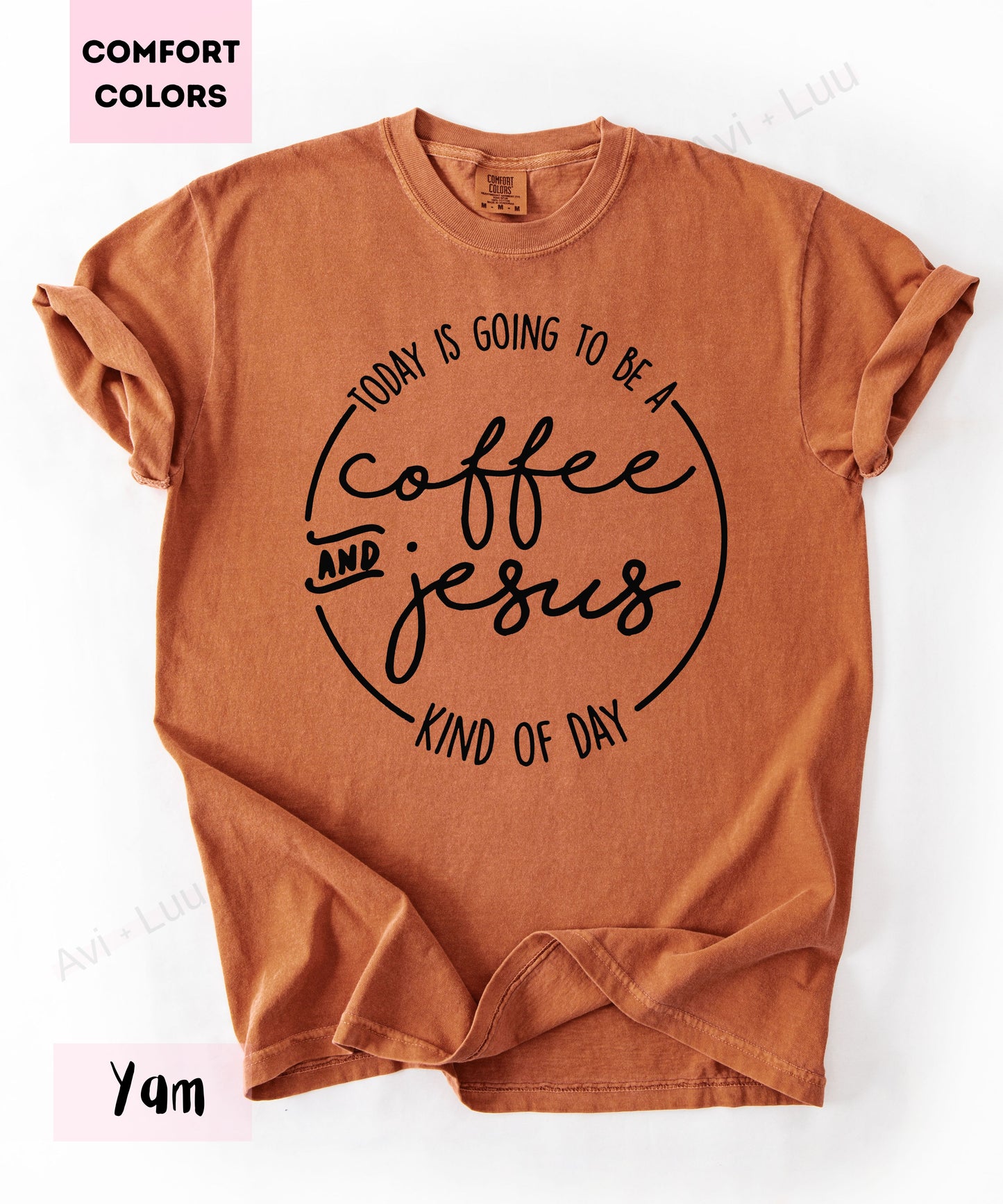 Today Is Going To Be A Coffee & Jesus | Comfort Colors Unisex T-Shirt