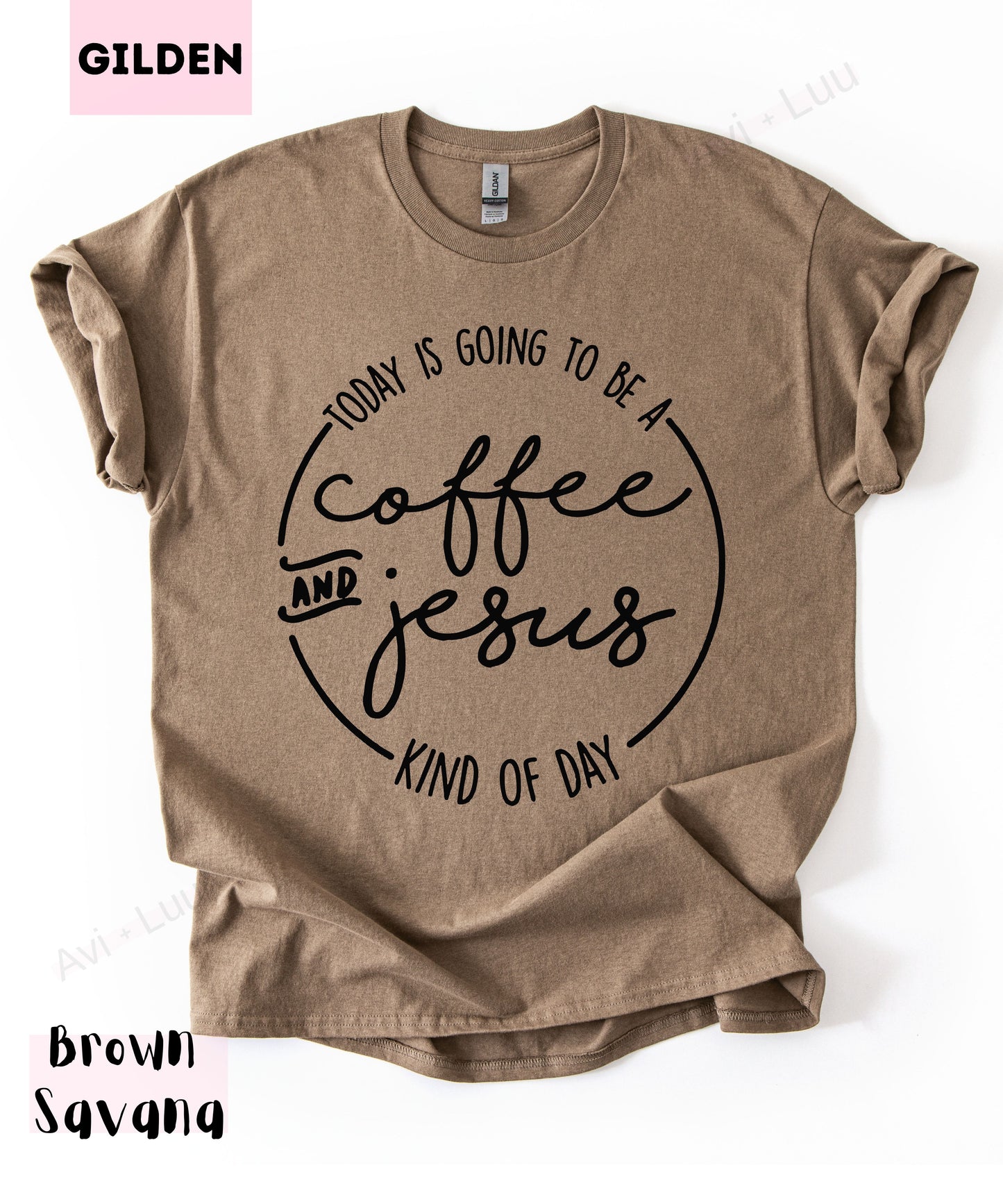 Today Is Going To Be A Coffee And Jesus | Gilden Unisex T-Shirt