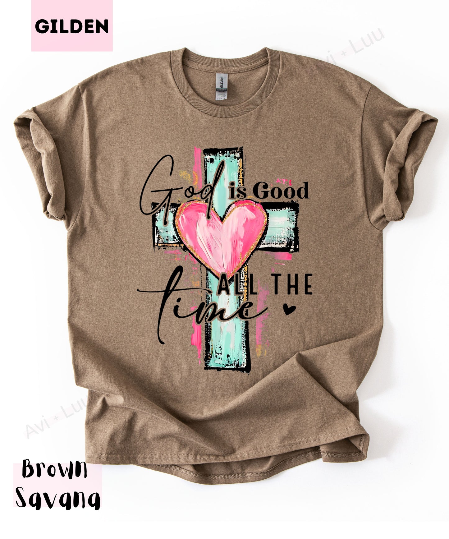 God Is Good All The Time | Gilden Unisex T-Shirt