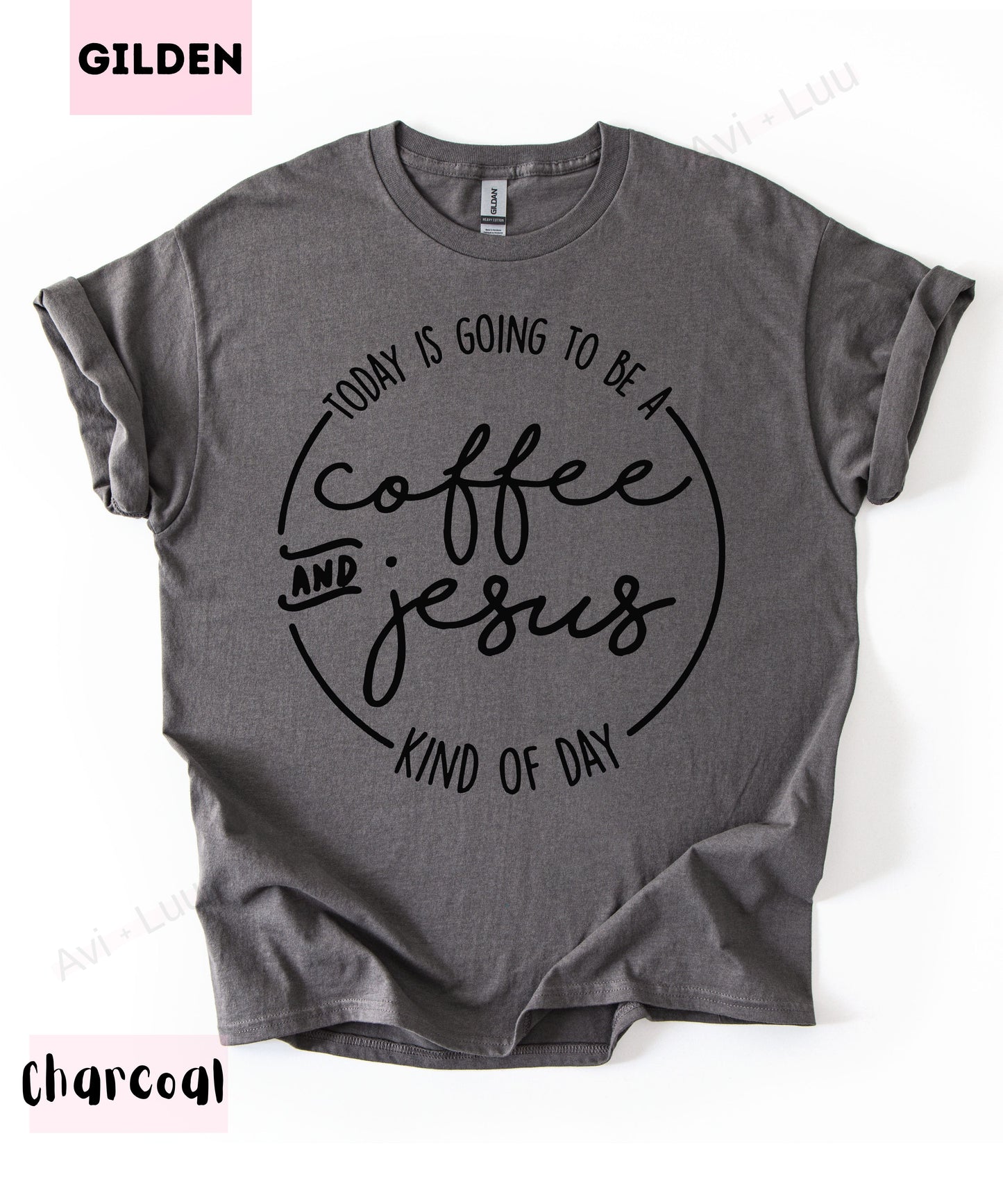 Today Is Going To Be A Coffee And Jesus | Gilden Unisex T-Shirt
