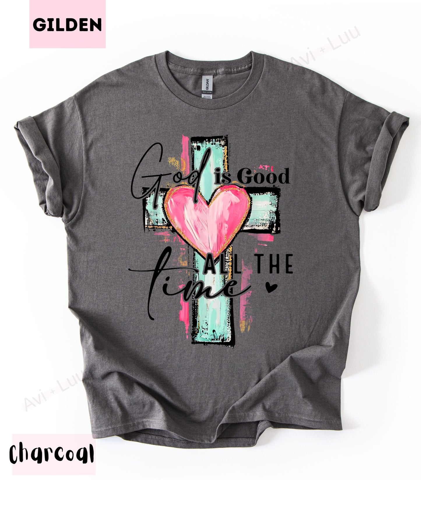 God Is Good All The Time | Gilden Unisex T-Shirt