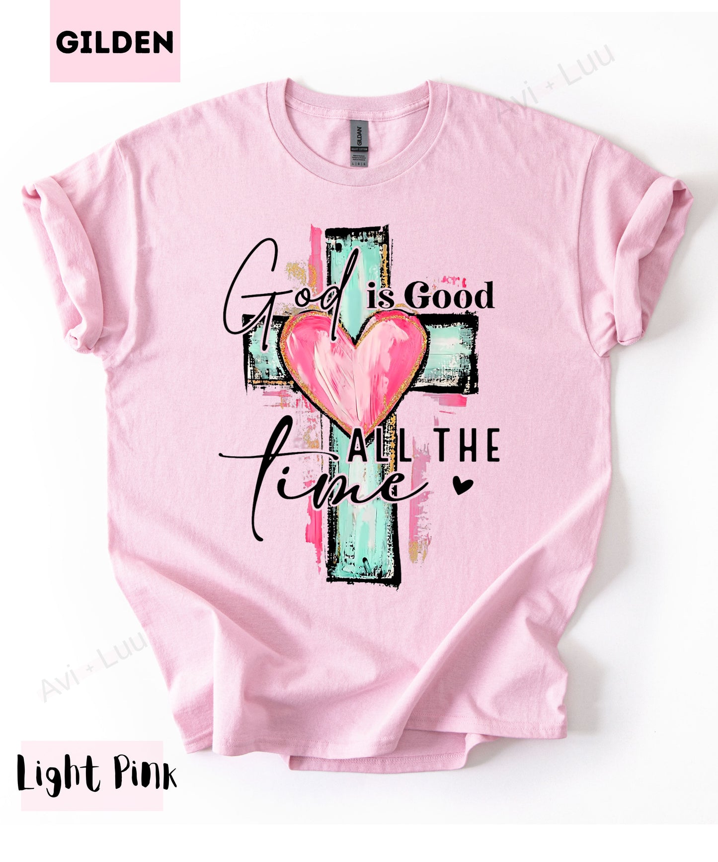 God Is Good All The Time | Gilden Unisex T-Shirt