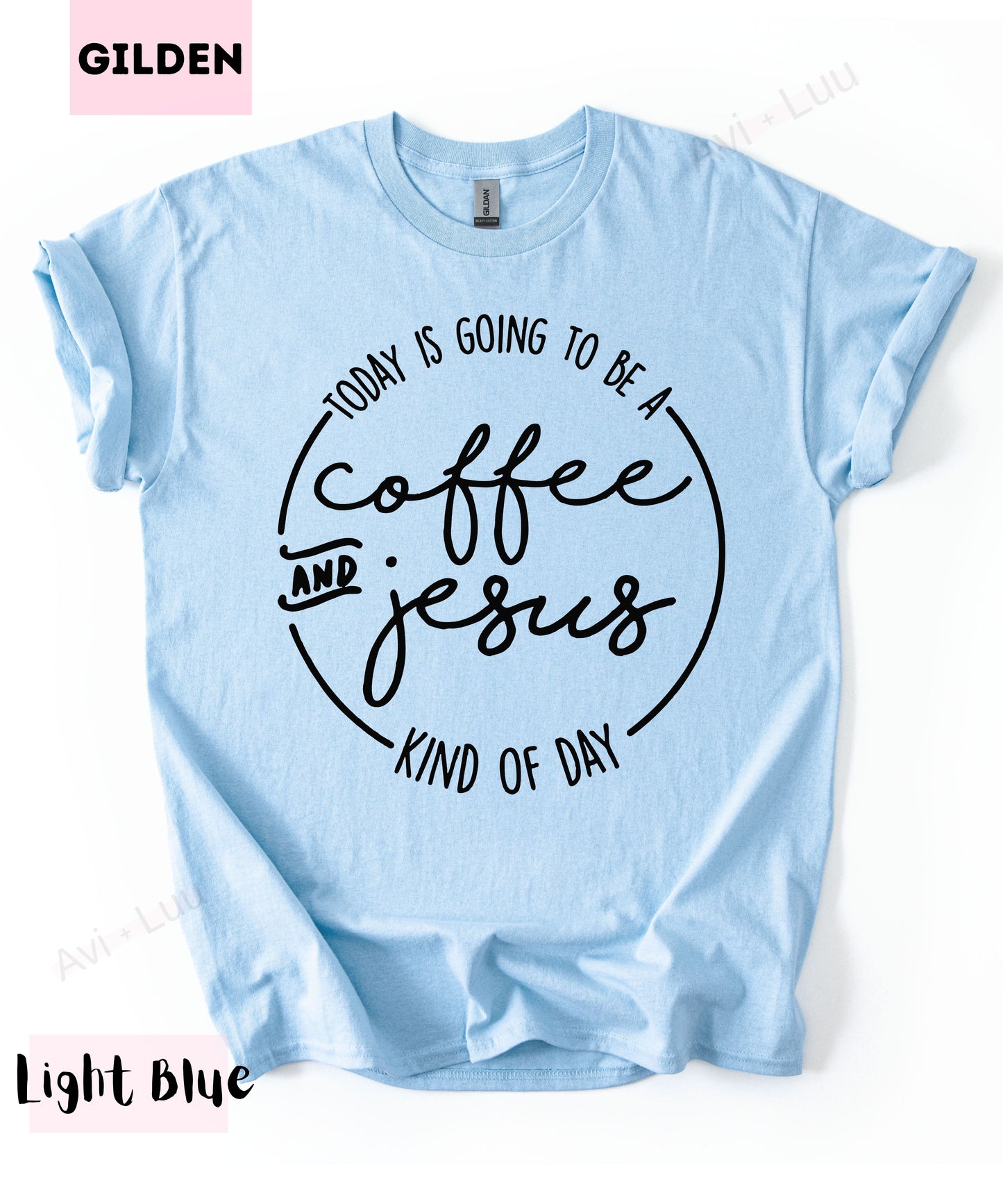 Today Is Going To Be A Coffee And Jesus | Gilden Unisex T-Shirt