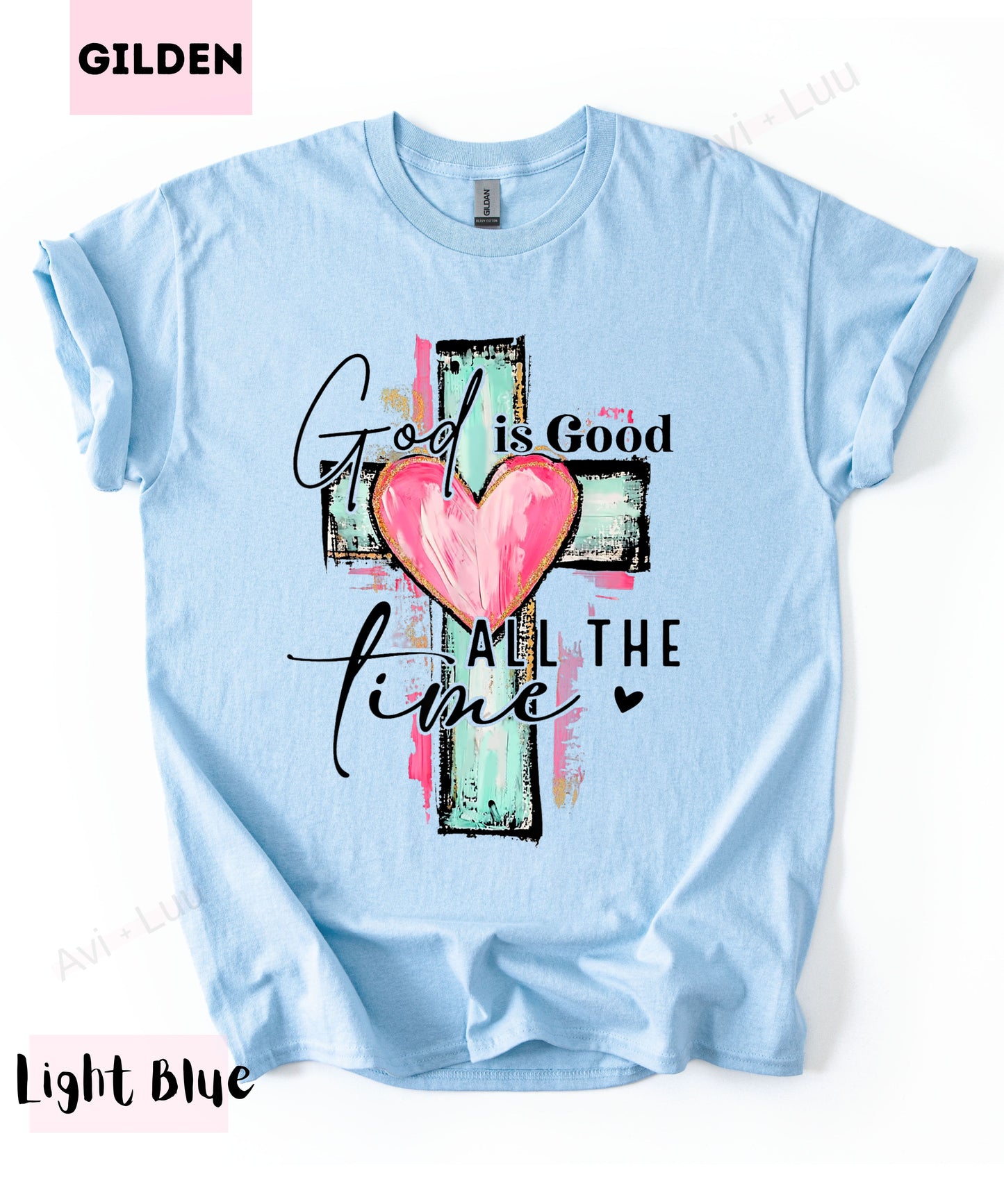 God Is Good All The Time | Gilden Unisex T-Shirt