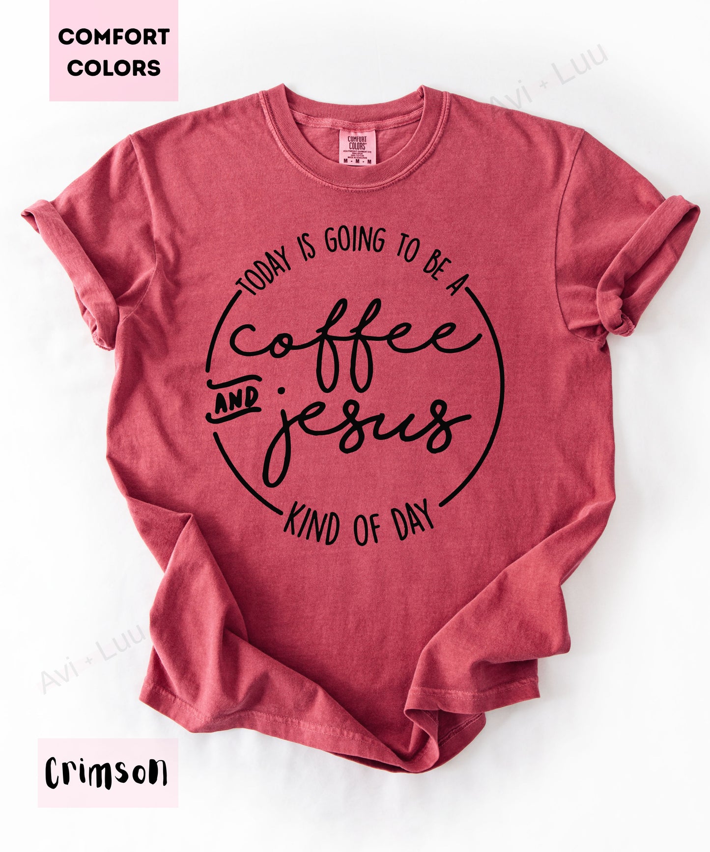 Today Is Going To Be A Coffee & Jesus | Comfort Colors Unisex T-Shirt