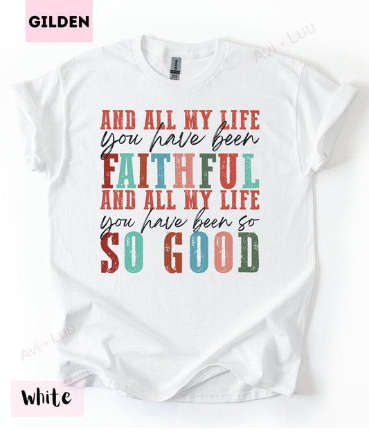 All My Life You Have Been Faithful | Gilden Unisex T-Shirt