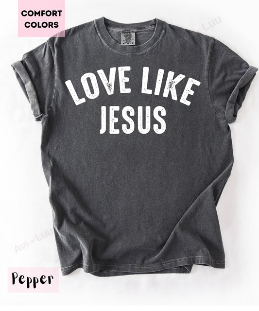 Love Like Jesus | Comfort Colors Unisex T-Shirt