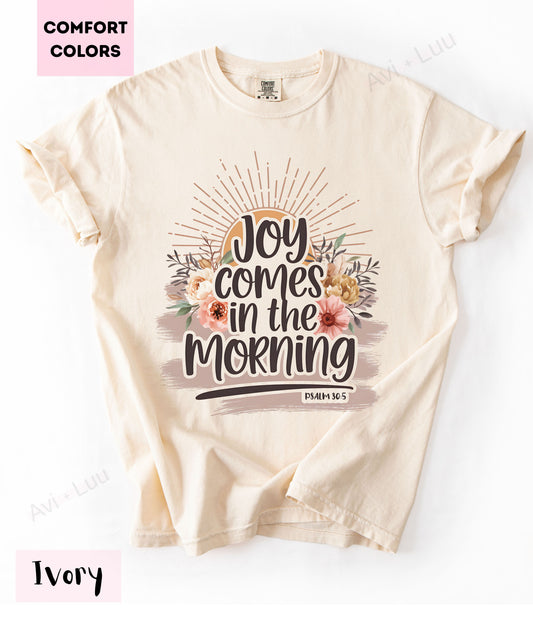 Joy Comes In The Morning | Comfort Colors Unisex T-Shirt
