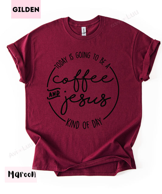 Today Is Going To Be A Coffee And Jesus | Gilden Unisex T-Shirt
